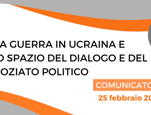 Fermare la guerra in Ucraina e ricostruire lo spazio del dialogo e del negoziato politico